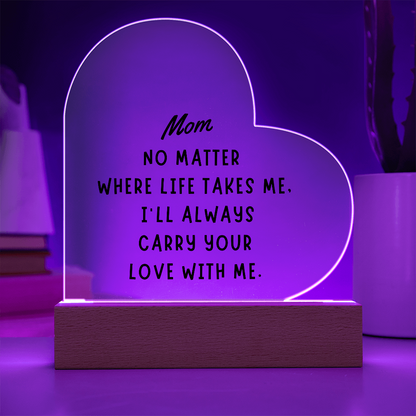 “Always Carry Your Love” Acrylic Plaque - A Beautiful Gift for Mom