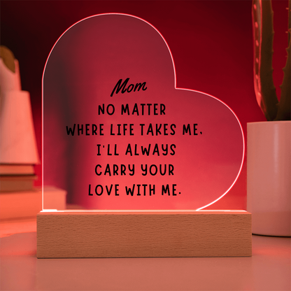“Always Carry Your Love” Acrylic Plaque - A Beautiful Gift for Mom