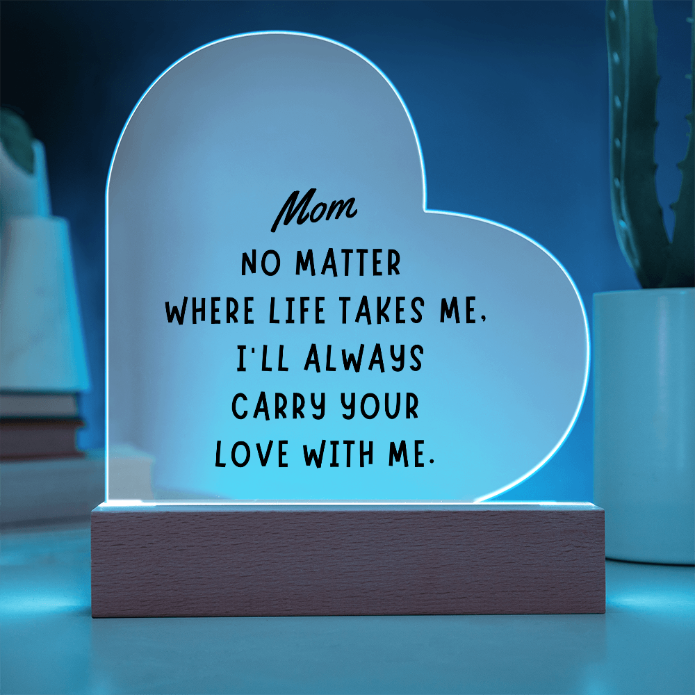 “Always Carry Your Love” Acrylic Plaque - A Beautiful Gift for Mom
