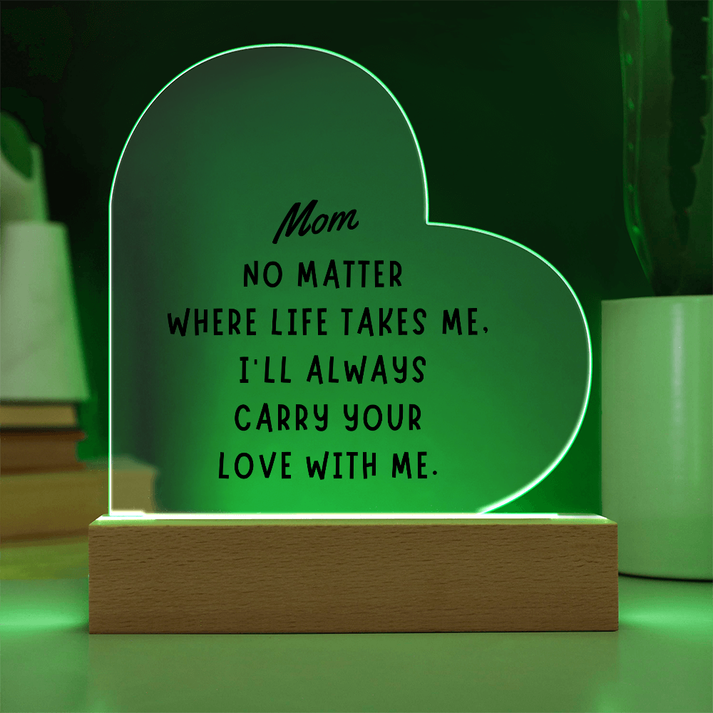 “Always Carry Your Love” Acrylic Plaque - A Beautiful Gift for Mom